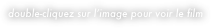 double-cliquez sur l’image pour voir le film