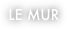 LE MUR
