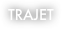 TRAJET